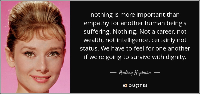 Audrey Hepburn quote: nothing is more important than empathy for