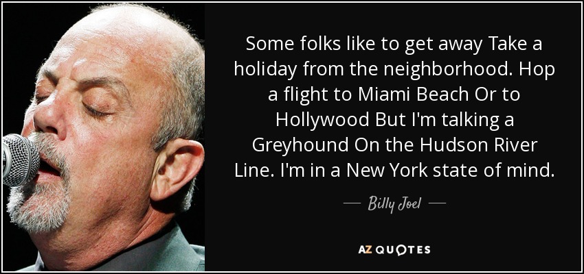 Some folks like to get away Take a holiday from the neighborhood. Hop a flight - quote-some-folks-like-to-get-away-take-a-holiday-from-the-neighborhood-hop-a-flight-to-miami-billy-joel-110-9-0947