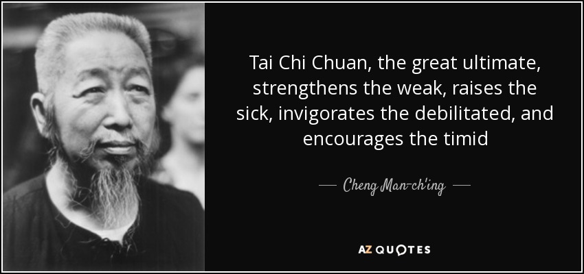 Cheng Man-ch'ing quote: Tai Chi Chuan, the great ultimate 
