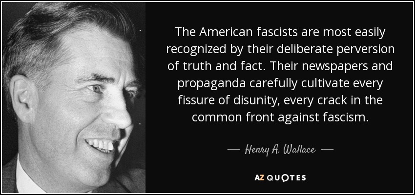 Henry A. Wallace quote: The American fascists are most easily
