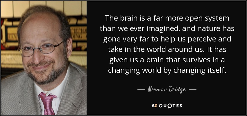 quote-the-brain-is-a-far-more-open-system-than-we-ever-imagined-and-nature-has-gone-very-far-norman-doidge-47-80-72.jpg