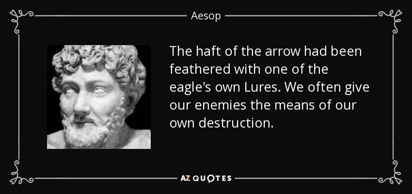quote-the-haft-of-the-arrow-had-been-feathered-with-one-of-the-eagle-s-own-lures-we-often-aesop-81-38-92.jpg