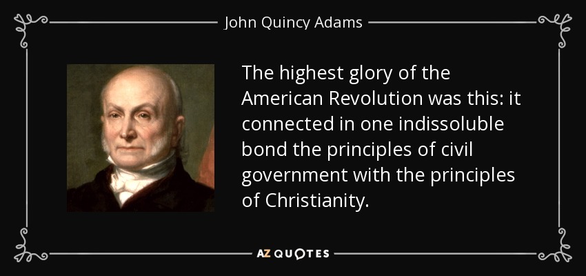 John Quincy Adams quote: The highest glory of the American Revolution