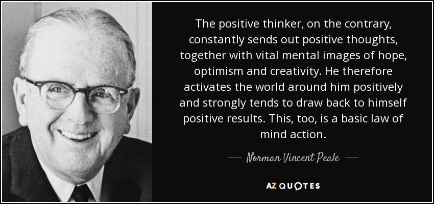The positive thinker, on the contrary, constantly sends out positive thoughts, together with - quote-the-positive-thinker-on-the-contrary-constantly-sends-out-positive-thoughts-together-norman-vincent-peale-105-59-78
