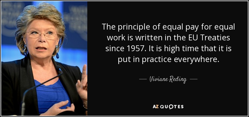 Viviane Reding quote: The principle of equal pay for equal work is