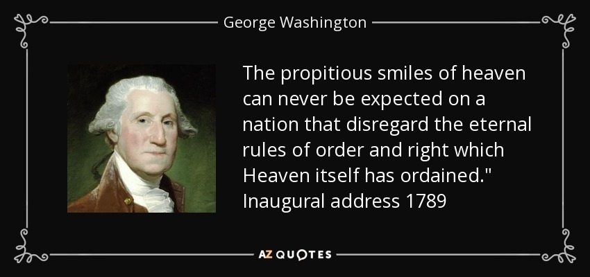 George Washington quote: The propitious smiles of heaven can never be