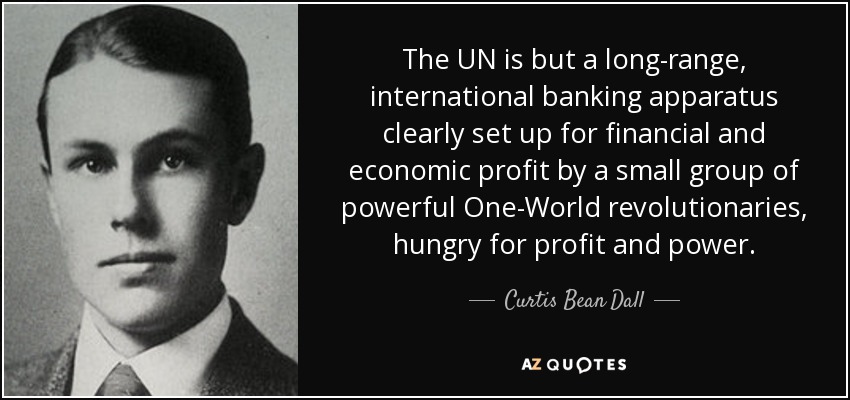 http://www.azquotes.com/picture-quotes/quote-the-un-is-but-a-long-range-international-banking-apparatus-clearly-set-up-for-financial-curtis-bean-dall-67-96-88.jpg