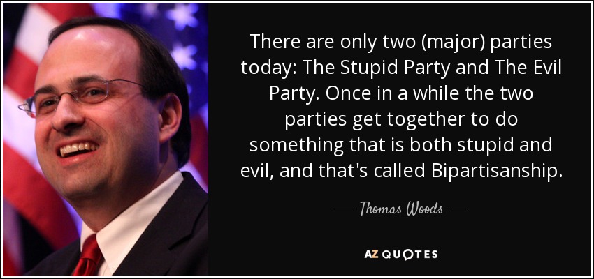 quote-there-are-only-two-major-parties-today-the-stupid-party-and-the-evil-party-once-in-a-thomas-woods-58-62-57.jpg?width=507