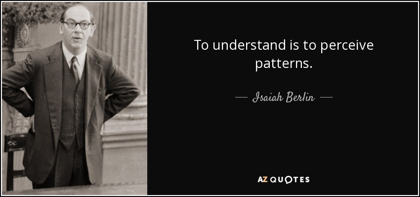 quote-to-understand-is-to-perceive-patterns-isaiah-berlin-2-50-62.jpg