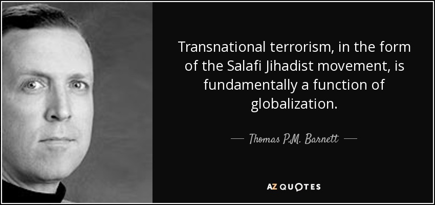 http://www.azquotes.com/picture-quotes/quote-transnational-terrorism-in-the-form-of-the-salafi-jihadist-movement-is-fundamentally-thomas-p-m-barnett-126-93-27.jpg