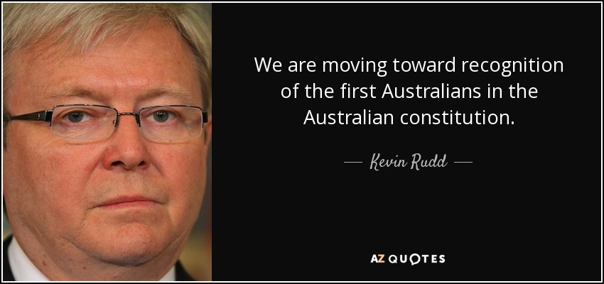 Kevin Rudd quote: We are moving toward recognition of the first