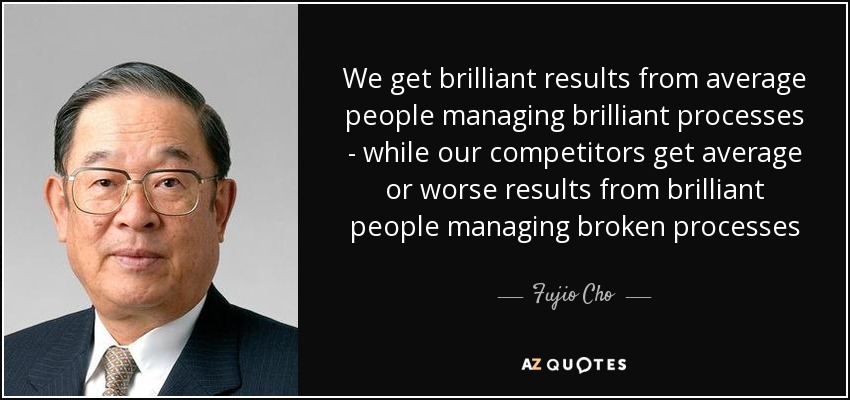 quote we get brilliant results from average people managing brilliant processes while our fujio cho 108 97 12