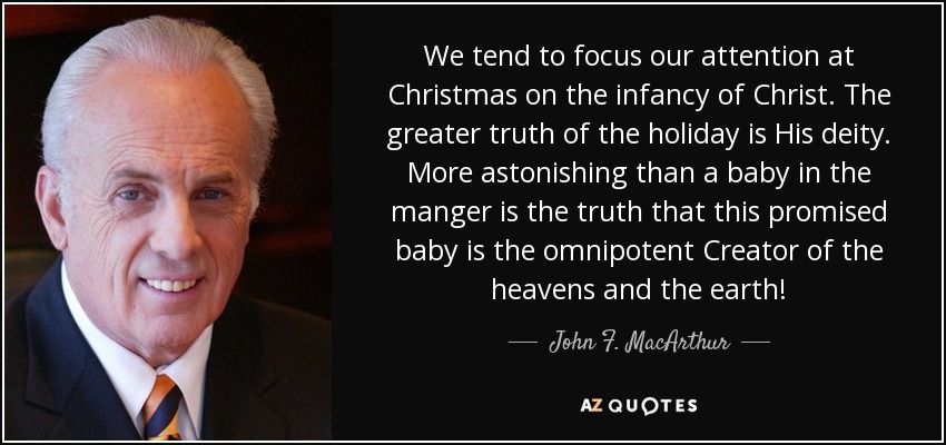 John F. MacArthur quote: We tend to focus our attention at Christmas on the...