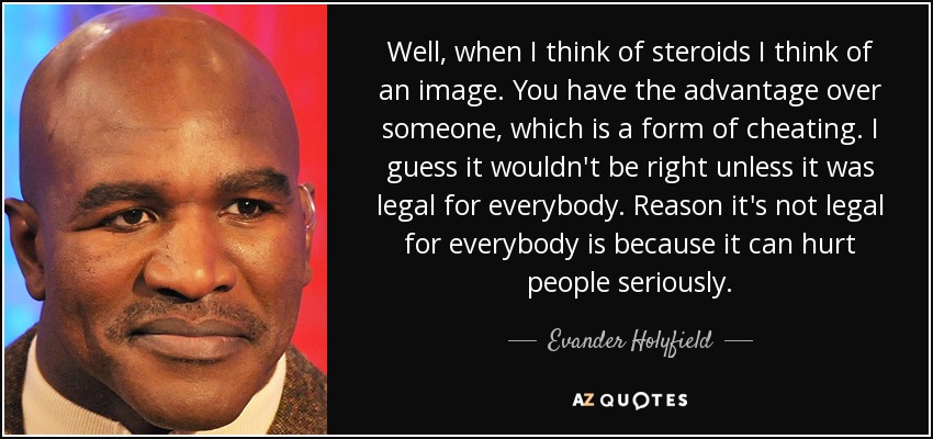 Evander Holyfield quote: Well, when I think of steroids I think of an...