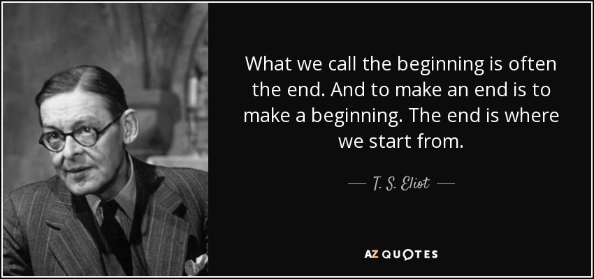 Image result for t.s. eliot quote beginning end