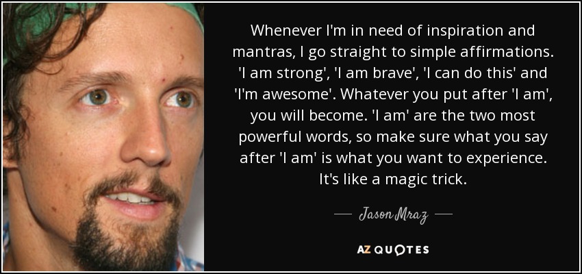 quote-whenever-i-m-in-need-of-inspiration-and-mantras-i-go-straight-to-simple-affirmations-jason-mraz-129-47-23.jpg