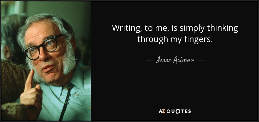 Image result for Writing, to me, is simply thinking through my fingers.