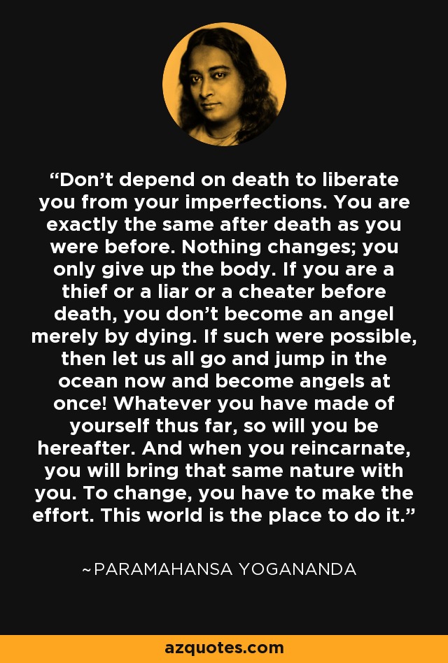 Paramahansa Yogananda quote: Don't depend on death to liberate you from
