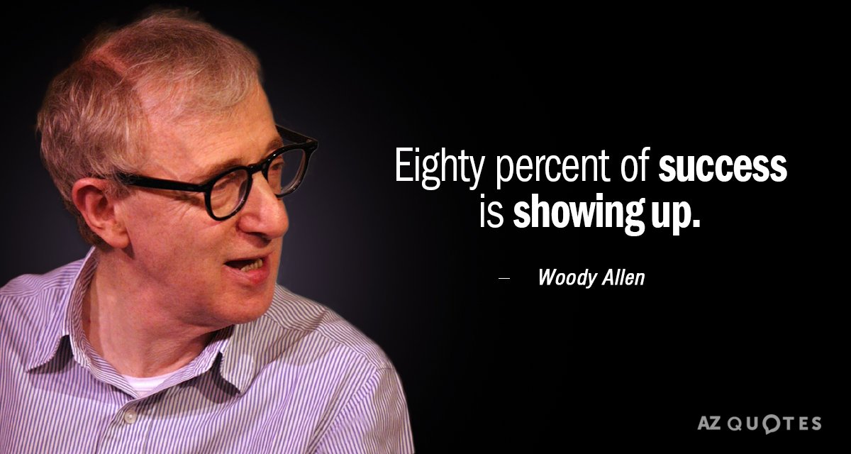 Woody Allen quote: Eighty percent of success is showing up.