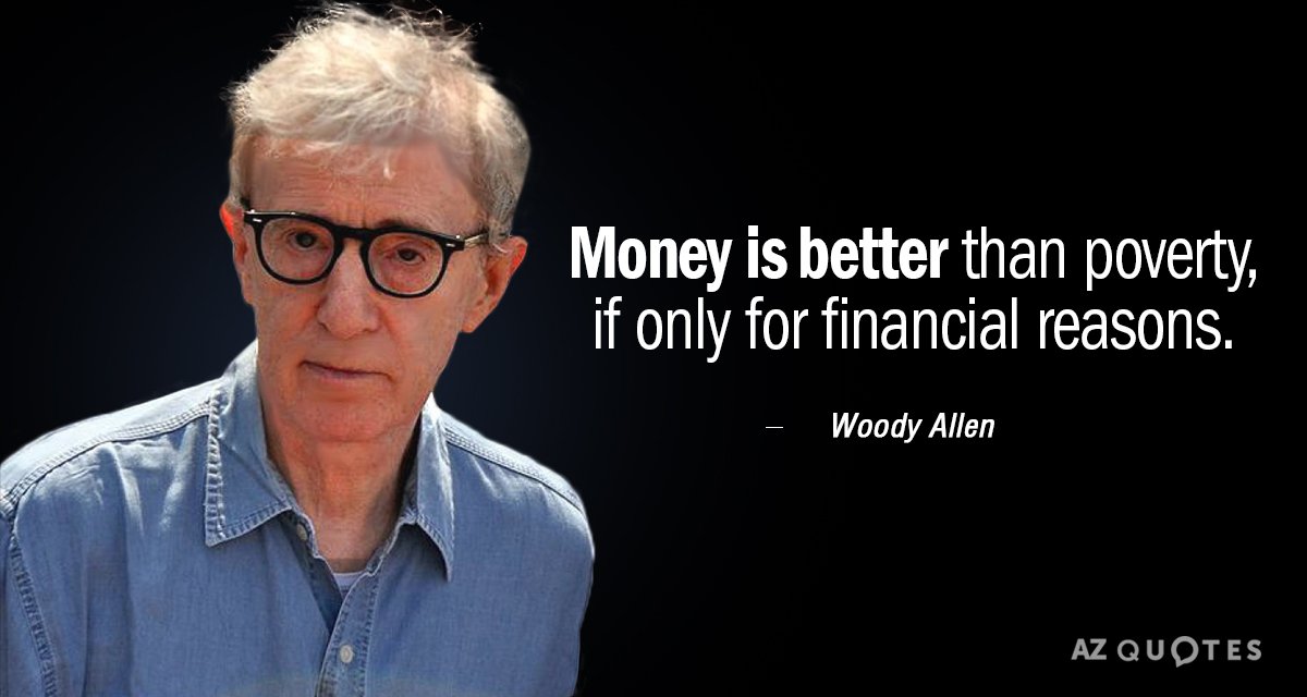Woody Allen quote: Money is better than poverty, if only for financial reasons.