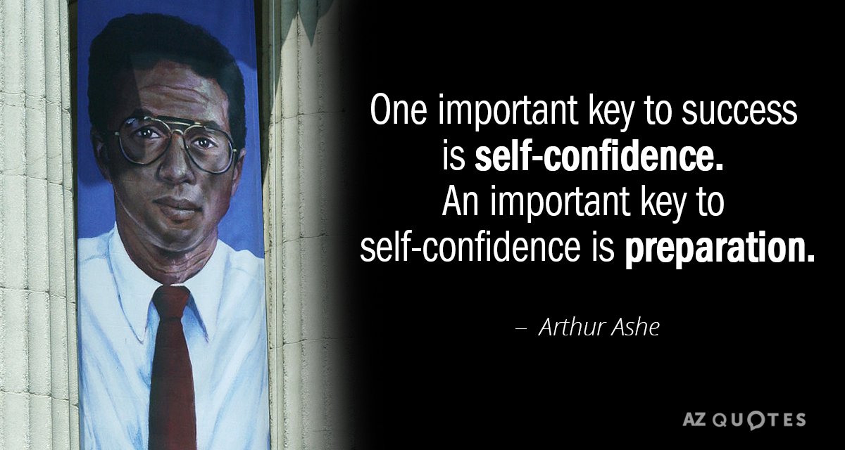Arthur Ashe quote: One important key to success is self-confidence. An important key to self-confidence is...