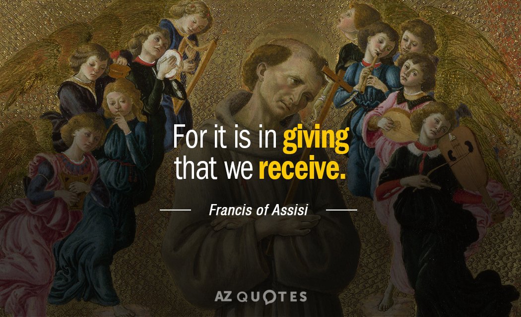Francis of Assisi quote: For it is in giving that we receive.
