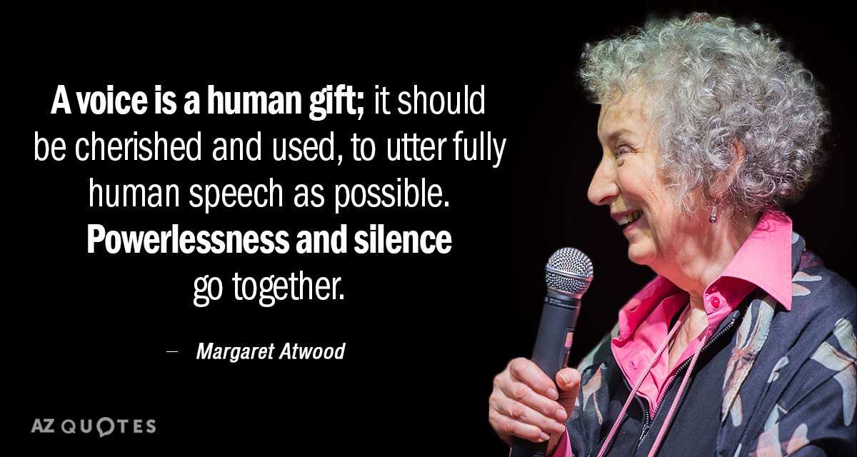 Margaret Atwood quote: A voice is a human gift; it should be cherished and used, to...