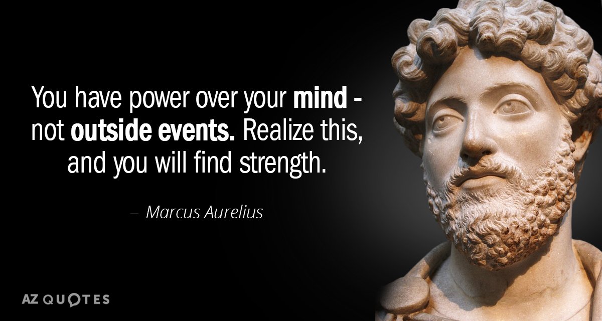 Marcus Aurelius quote: You have power over your mind - not outside events. Realize this, and...
