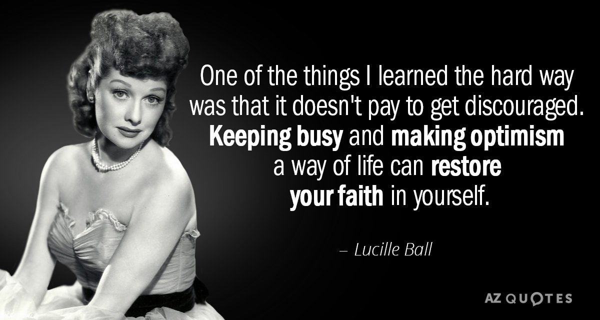 Lucille Ball quote: One of the things I learned the hard way was that it doesn't...