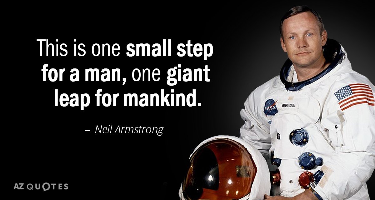 Neil Armstrong quote: This is one small step for a man, one giant leap for mankind.