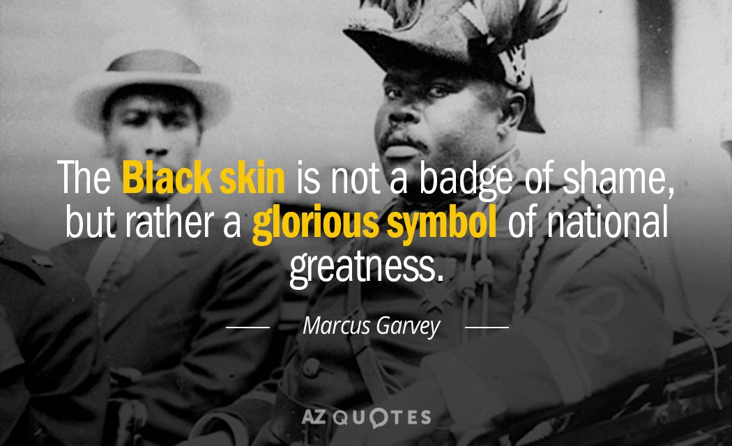Marcus Garvey quote: The Black skin is not a badge of shame, but rather a glorious...