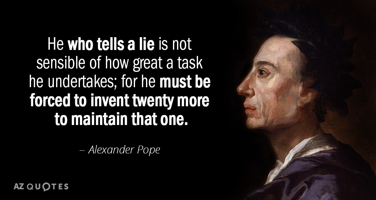 Alexander Pope quote: He who tells a lie is not sensible of how great a task...