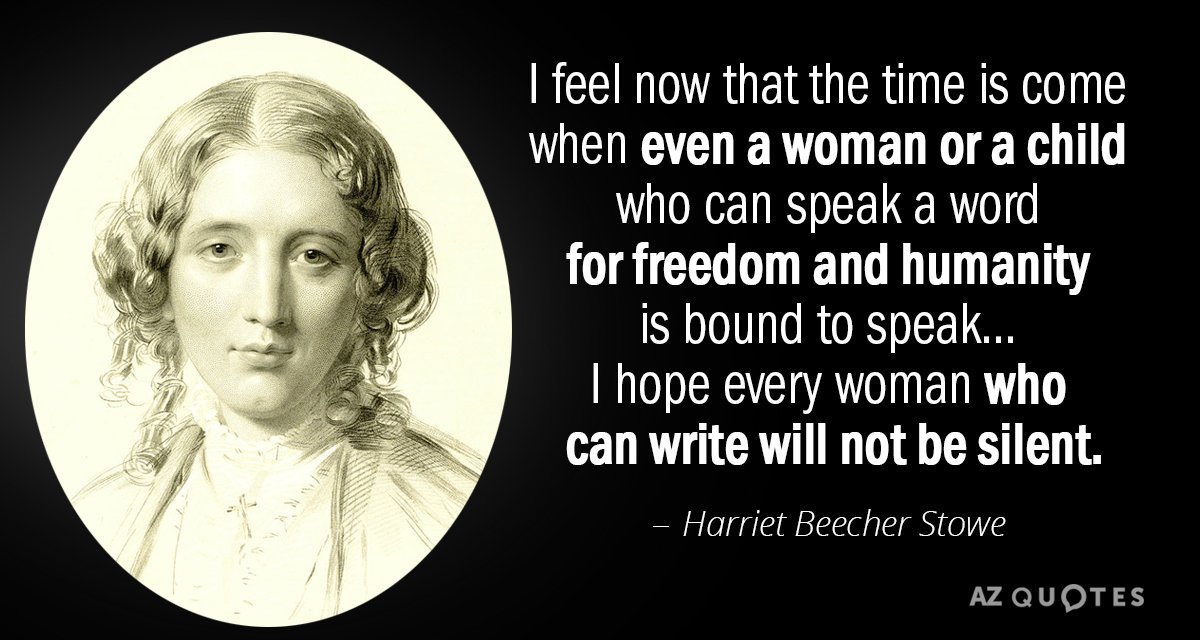 Harriet Beecher Stowe quote: I feel now that the time is come when even a woman...