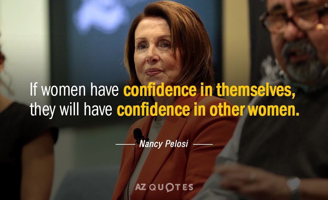 Nancy Pelosi quote: If women have confidence in themselves, they will have confidence in other women.