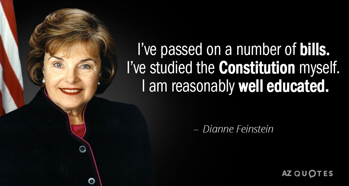 Dianne Feinstein quote: I've passed on a number of bills. I've studied the Constitution myself. I...