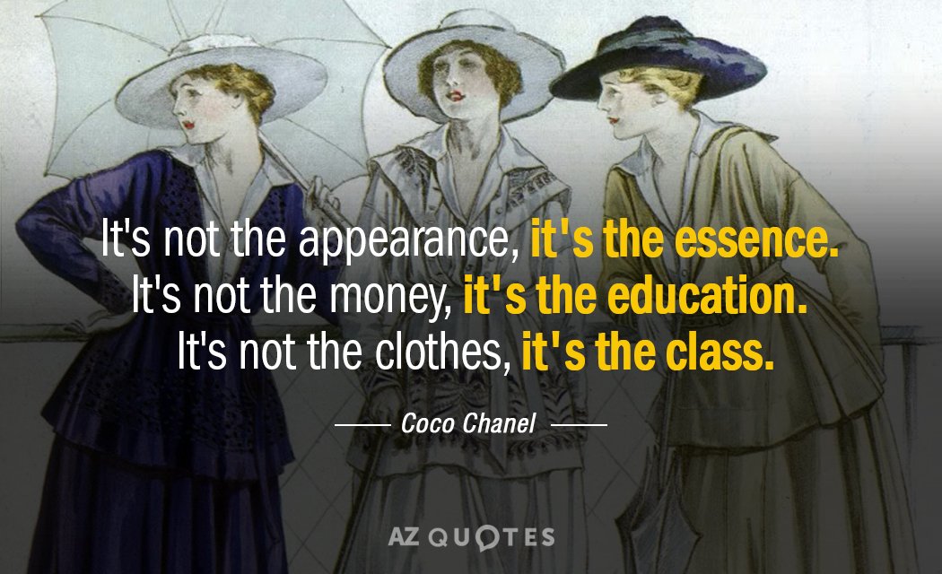 Coco Chanel quote: It's not the appearance, it's the essence. It's not the money, it's the...