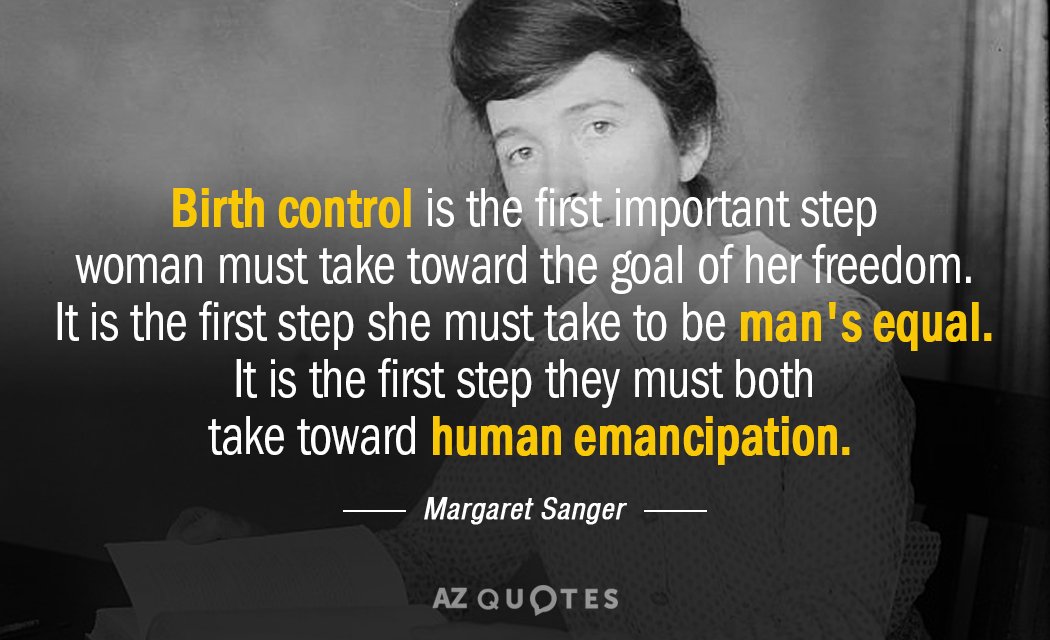 Margaret Sanger quote: Birth control is the first important step woman must take toward the goal...