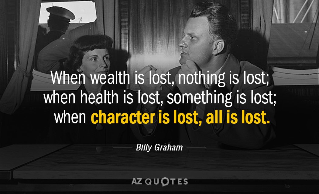 Billy Graham quote: When wealth is lost, nothing is lost; when health is lost, something is...