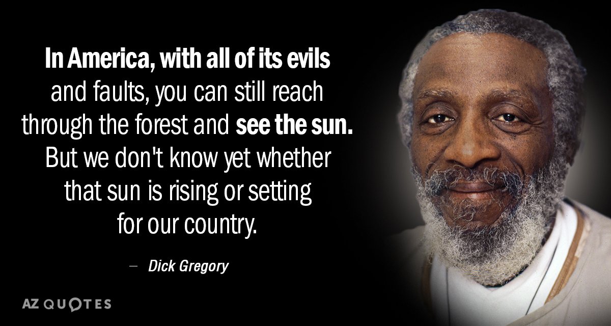 Dick Gregory quote: In America, with all of its evils and faults, you can still reach...