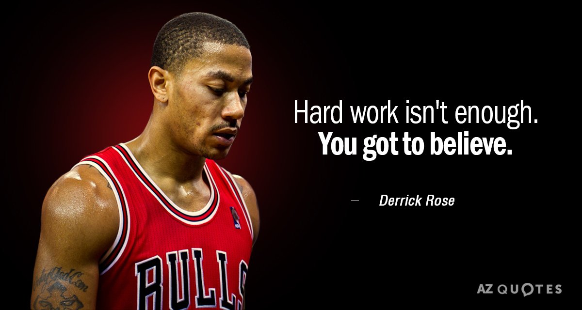 Derrick Rose quote: Hard work isn't enough. You got to believe