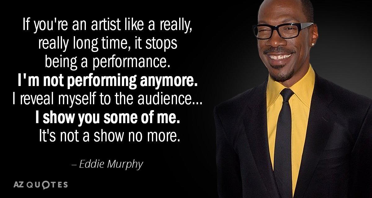 Eddie Murphy quote: If you're an artist like a really, really long time, it stops being...