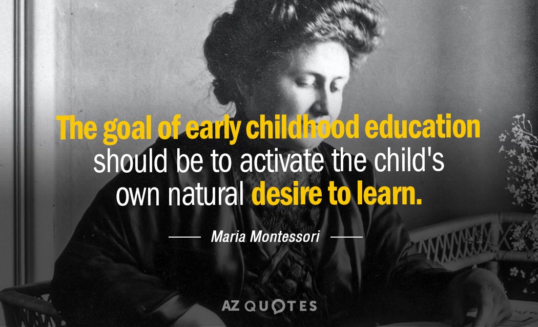 Maria Montessori quote: The goal of early childhood education should be to activate the child's own...