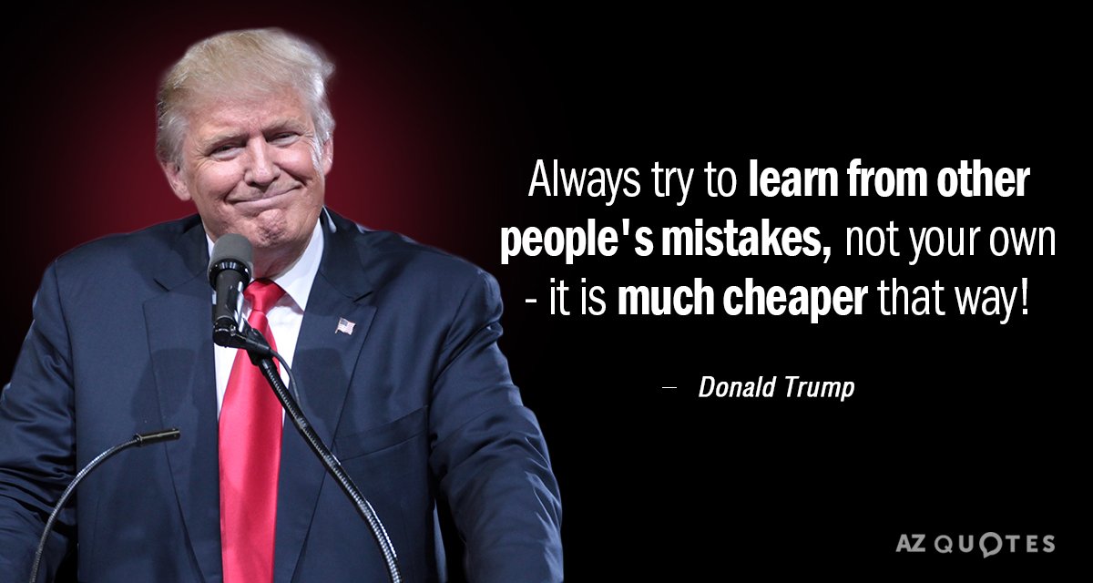 Donald Trump quote: Always try to learn from other people's mistakes, not your own- it is...