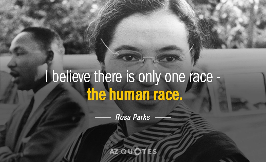 Rosa Parks quote: I believe there is only one race - the human race.
