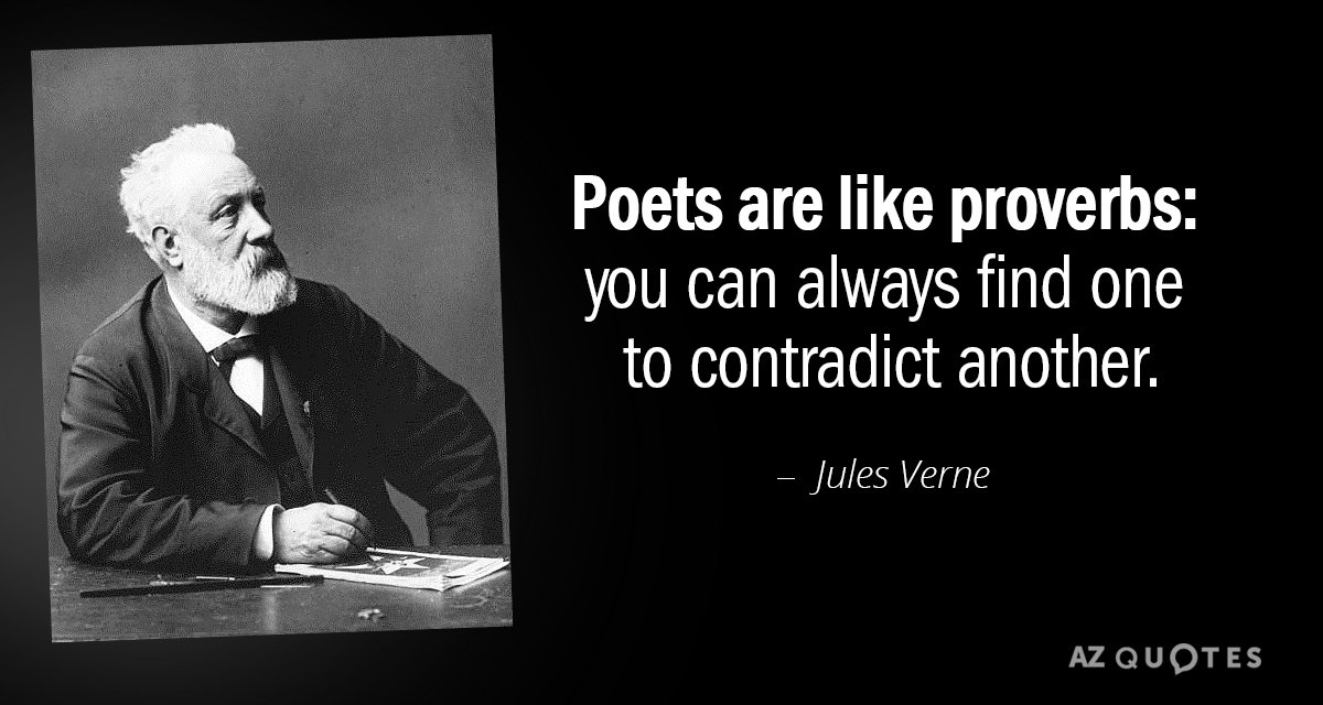 Jules Verne quote: Poets are like proverbs: you can always find one to contradict another.