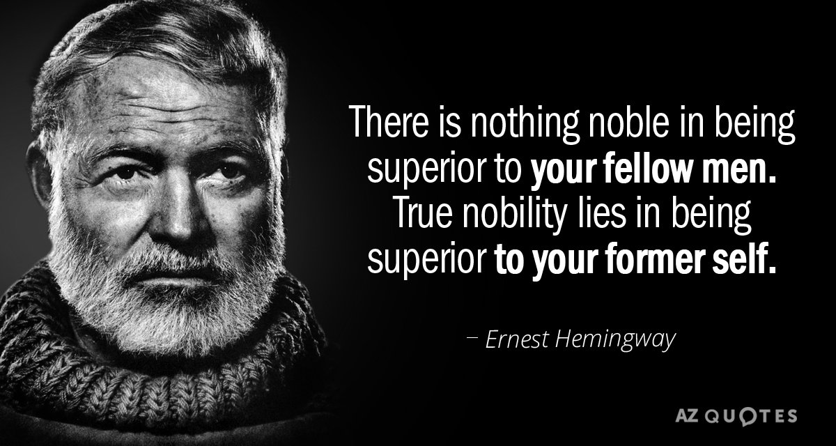 Ernest Hemingway quote: There is nothing noble in being superior to your fellow men. True nobility...