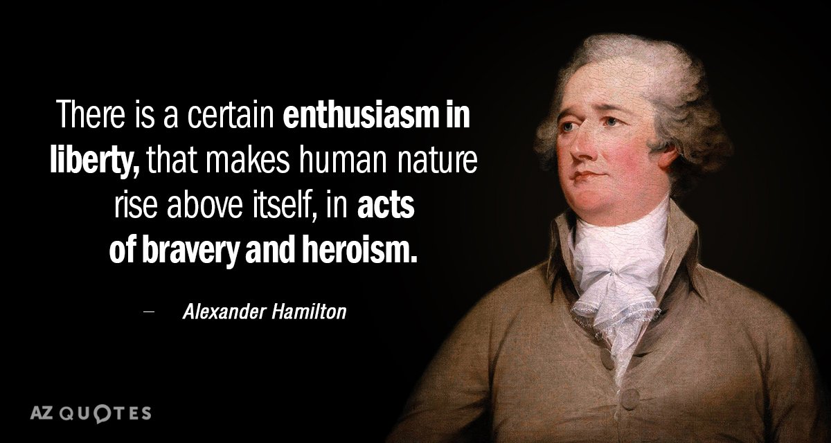 Alexander Hamilton quote: There is a certain enthusiasm in liberty, that makes human nature rise above...