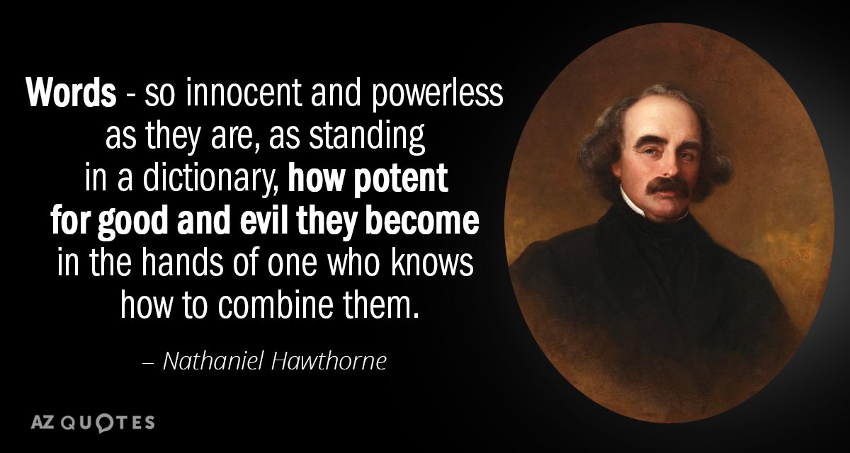 Nathaniel Hawthorne quote: Words - so innocent and powerless as they are, as standing in a...