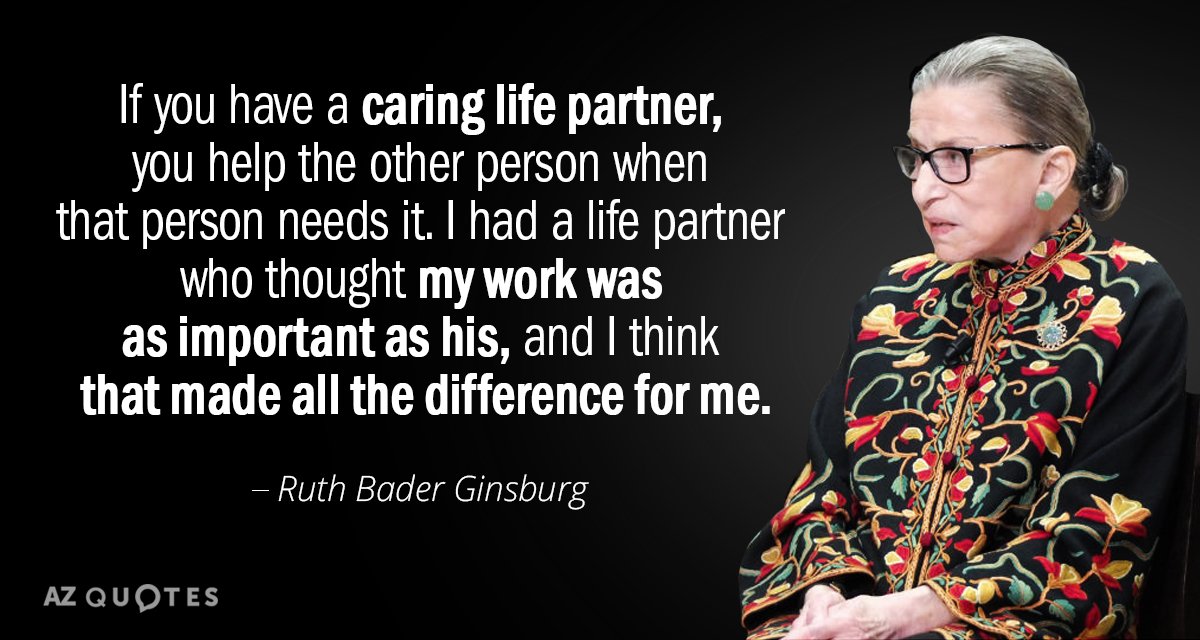 Ruth Bader Ginsburg quote: If you have a caring life partner, you help the other person...