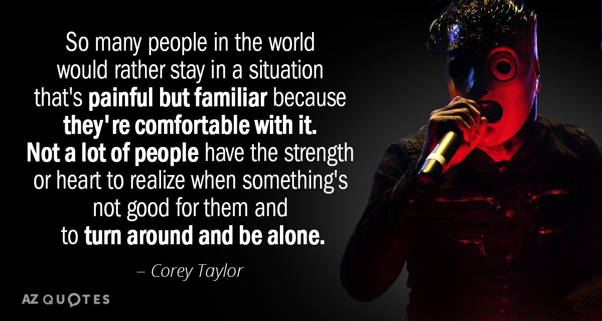 Corey Taylor quote: So many people in the world would rather stay in a situation that's...